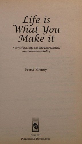 Life is What You Make It: A Story of Love, Hope and How Determination Can Overcome Even Destiny
