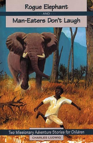 Rogue Elephant and Man-Eaters Don't Laugh (Missionary Adventure Stories)