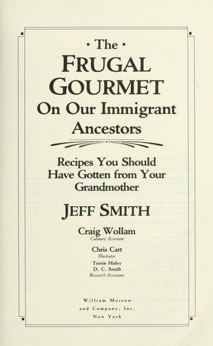 The Frugal Gourmet on Our Immigrant Ancestors: Recipes You Should Have Gotten from Your Grandmother