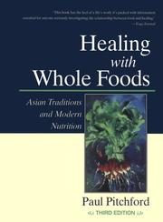 Healing With Whole Foods: Asian Traditions and Modern Nutrition