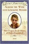 Across the Wide and Lonesome Prairie: The Oregon Trail Diary of Hattie Campbell