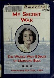 My Secret War: The World War II Diary of Madeline Beck, Long Island, New York 1941
