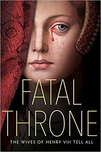 Fatal Throne: The Wives of Henry VIII Tell All