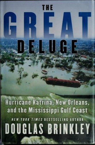 The Great Deluge: Hurricane Katrina, New Orleans, and the Mississippi Gulf Coast