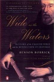 Wide as the Waters: The Story of the English Bible and the Revolution it Inspired