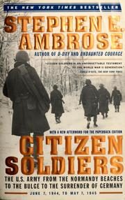 Citizen Soldiers: The US Army from the Normandy Beaches to the Bulge to the Surrender of Germany