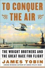 To Conquer the Air: The Wright Brothers and the Great Race for Flight
