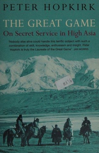 The Great Game: On Secret Service in High Asia