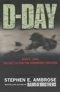 D-Day, June 6, 1944: The Battle for the Normandy Beaches