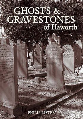 Ghosts And Gravestones Of Haworth
