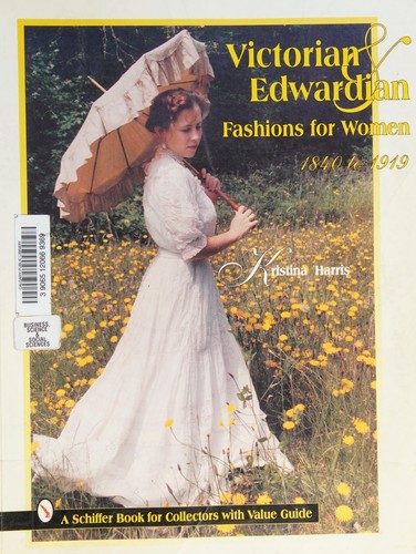 Victorian & Edwardian Fashions for Women, 1840 to 1919
