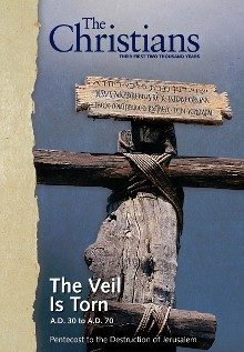 The Veil Is Torn: AD 30 to 70 Pentecost to the Destruction of Jerusalem (The Christians: Their First Two Thousand Years, #1)