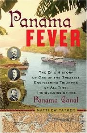 Panama Fever: The Epic Story of One of the Greatest Human Achievements of All Time-the Building of the Panama Canal