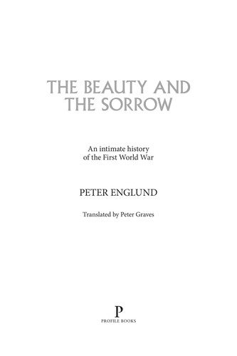 The Beauty and the Sorrow: An Intimate History of the First World War