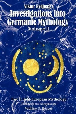 Viktor Rydberg's Investigations into Germanic Mythology, Volume II, Part 1: Indo-European Mythology