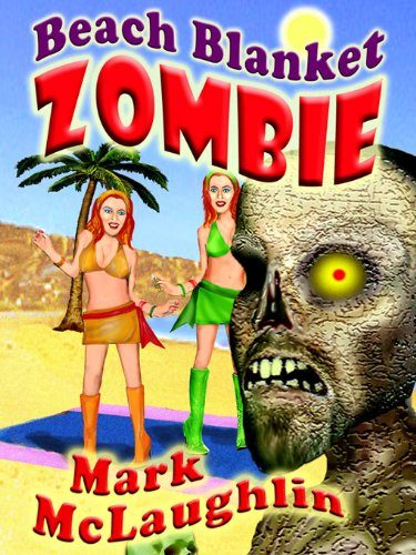 Beach Blanket Zombie: Weird Tales of the Undead and Other Humanoid Horrors