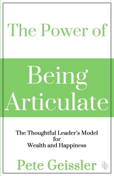 The Power of Being Articulate: Your Words Can Make You Wealthy and Happy