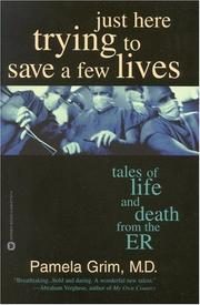 Just Here Trying to Save a Few Lives: Tales of Life and Death from the ER