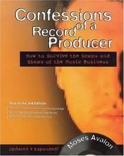 Confessions of a Record Producer: How to Survive the Scams and Shams of the Music Business
