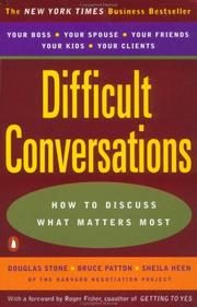 Difficult Conversations: How to Discuss What Matters Most