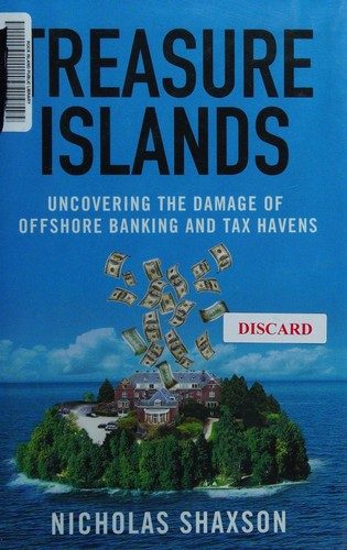 Treasure Islands: Uncovering the Damage of Offshore Banking and Tax Havens