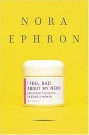 I Feel Bad About My Neck: And Other Thoughts on Being a Woman