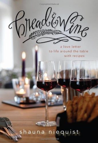 Bread and Wine: A Love Letter to Life Around the Table with Recipes