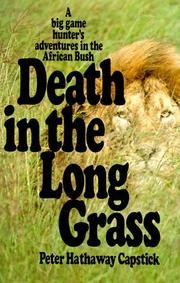 Death in the Long Grass: A Big Game Hunter's Adventures in the African Bush