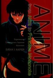 Anime: from Akira to Princess Mononoke, Experiencing Contemporary Japanese Animation
