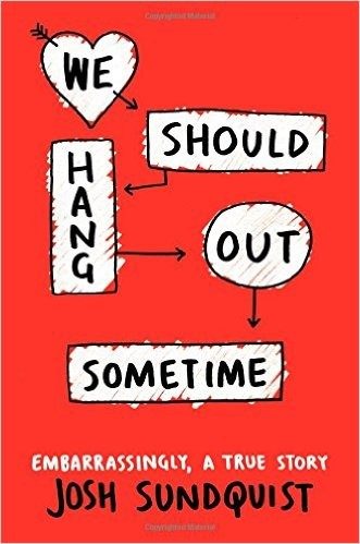We Should Hang Out Sometime: Embarrassingly, a True Story