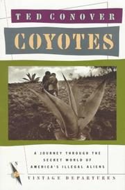 Coyotes: A Journey Through the Secret World of America's Illegal Aliens