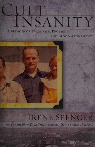 Cult Insanity: A Memoir of Polygamy, Prophets, and Blood Atonement