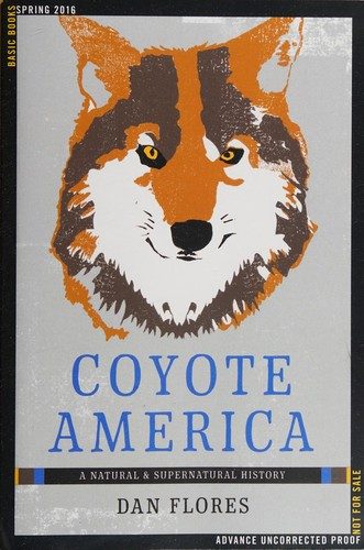 Coyote America: A Natural and Supernatural History