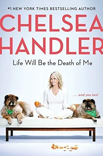 Life Will Be the Death of Me: . . . and You Too!
