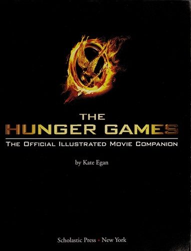 The Hunger Games: Official Illustrated Movie Companion