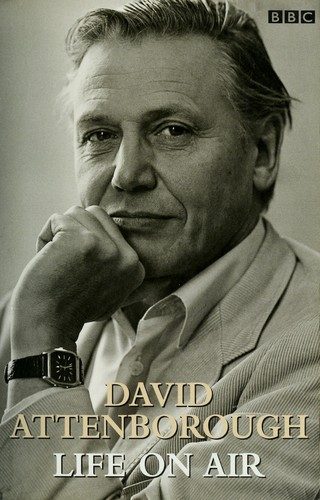 David Attenborough's Life on Air: Memoirs of a Broadcaster