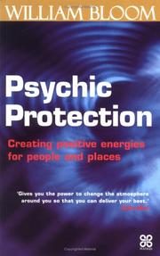 Psychic Protection: Creating Positive Energies For People And Places