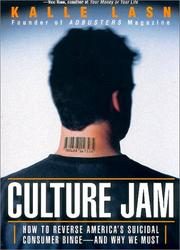 Culture Jam: How To Reverse America's Suicidal Consumer Binge - And Why We Must