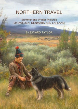Northern Travel: Summer and Winter Pictures Of Sweden, Denmark and Lapland