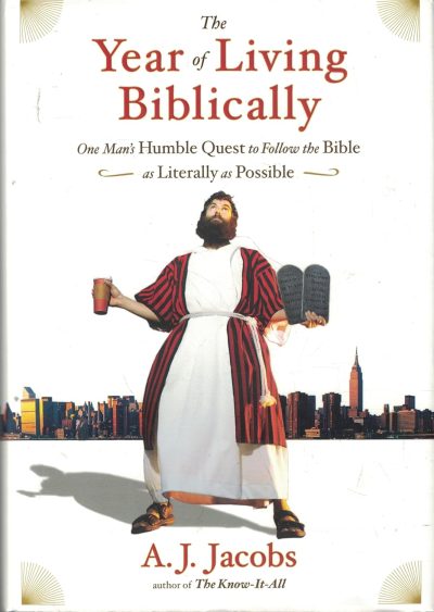 The Year of Living Biblically: One Man's Humble Quest to Follow the Bible as Literally as Possible