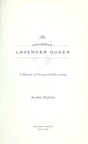 The Unlikely Lavender Queen: A Memoir of Unexpected Blossoming