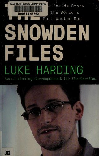 The Snowden Files: The Inside Story of the World's Most Wanted Man