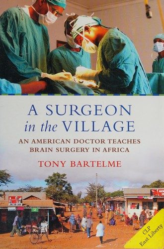 A Surgeon in the Village: An American Doctor Teaches Brain Surgery in Africa