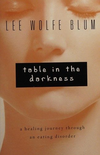 Table in the Darkness: A Healing Journey Through an Eating Disorder