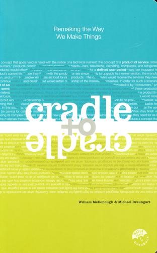 Cradle to Cradle: Remaking the Way We Make Things