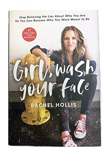 Girl, Wash Your Face: Stop Believing the Lies about Who You Are So You Can Become Who You Were Meant to Be