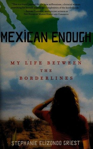 Mexican Enough: My Life between the Borderlines