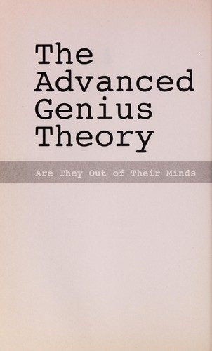 The Advanced Genius Theory: Are They Out of Their Minds or Ahead of Their Time?