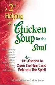 A 2nd Helping of Chicken Soup for the Soul: 101 More Stories to Open the Heart and Rekindle the Spirit