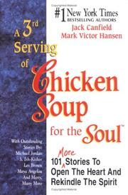 A 3rd Serving of Chicken Soup for the Soul: 101 More Stories To Open the Heart and Rekindle the Spirit